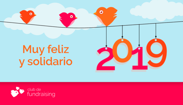 ¿Qué tienes que saber para el 2019 en Fundraising? ¡Muy Feliz y Solidario año nuevo!